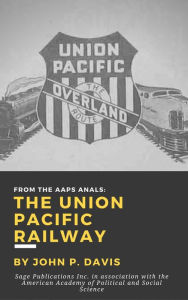 Title: The Union Pacific Railroad, Author: John P Davis