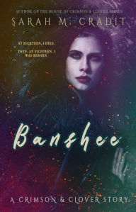 Title: Banshee: The Story of Giselle Deschanel: A Crimson & Clover Story, Author: Sarah M. Cradit