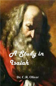 Title: A Study in Isaiah, Author: Dr. C.R. Oliver