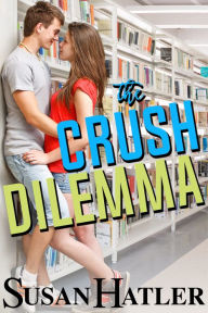 Title: The Crush Dilemma, Author: Susan Hatler