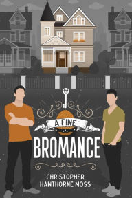 Title: A Fine Bromance, Author: Christopher Hawthorne Moss