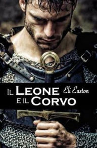 Title: Il Leone e il Corvo, Author: Eli Easton