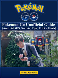 Title: Pokemon Go: Pokemon Go Unofficial Guide (Android, iOS, Secrets, Tips, Tricks, Hints), Author: James