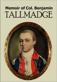 Title: Memoir of Col. Benjamin Tallmadge, Author: Benjamin Tallmadge