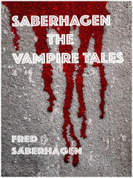 Title: Saberhagen The Vampire Tales, Author: Fred Saberhagen
