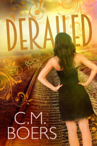 Title: Derailed, Author: C. M. Boers