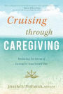 Cruising through Caregiving: Reducing the Stress of Caring for Your Loved One