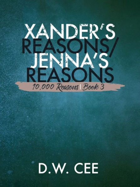 Xander's Reasons / Jenna's Reasons (10,000 Reasons Book 3)