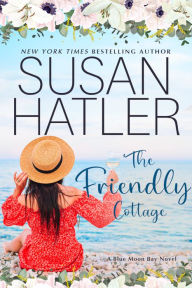 Title: The Friendly Cottage, Author: Susan Hatler
