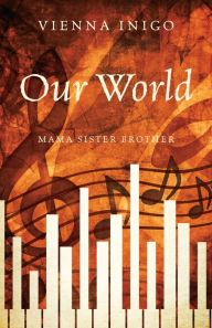 Title: Our World: Mama Sister Brother, Author: Vienna Inigo