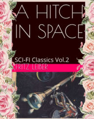 Title: A HITCH IN SPACE BY FRITZ LEIBER, Author: FRITZ LEIBER