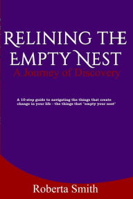 Title: Relining The Empty Nest - A Journey of Discovery, Author: Roberta Smith