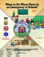 What to Do When There Is an Emergency at School!: A Story for Preparing Children in Schools for Emergencies and Drills, with A.L.i.C.E. Procedures Included