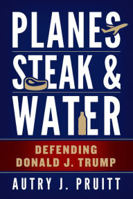 Title: Planes, Steak & Water, Author: Autry J. Pruitt