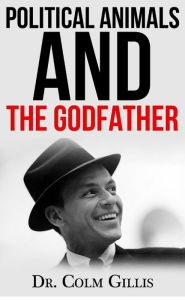 Title: Political Animals and The Godfather, Author: Dr. Colm Gillis