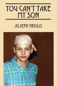 Title: You Can't Take My Son, Author: Joseph Triolo