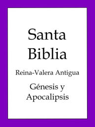 Title: La Biblia, Reina-Valera Antigua: Genesis y Apocalipsis, Author: BOLD RAIN