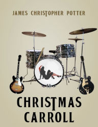 Title: Christmas Carroll, Author: James Christopher Potter