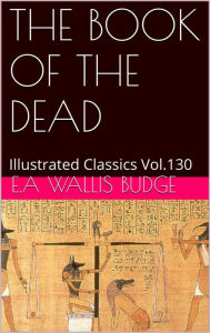 Title: The Book of the Dead E. A. Wallis Budge., Author: E. A. Wallis Budge