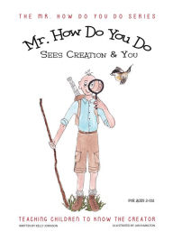 Title: Mr. How Do You Do Sees Creation & You, Author: Jan Hamilton