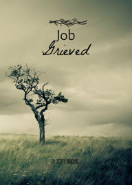 Title: Job Grieved: Devotionals In the Book of Job During A Time of Loss, Author: Scott Douglas