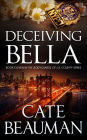 Deceiving Bella: Book Eleven In The Bodyguards Of L.A. County Series