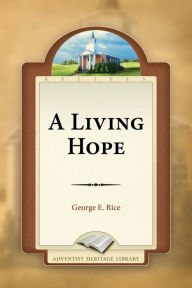 Title: A Living Hope, Author: George E. Rice