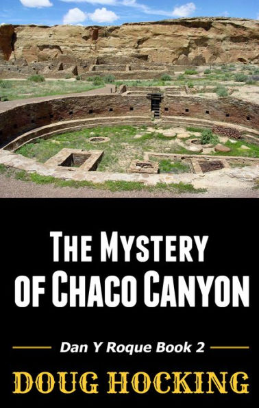 The Mystery of Chaco Canyon