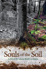 Title: Souls of the Soil, Author: Gloria Waldron Hukle