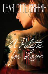 Title: A Palette for Love, Author: Charlotte Greene