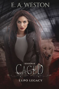 Title: Caged, Author: E.A. Weston