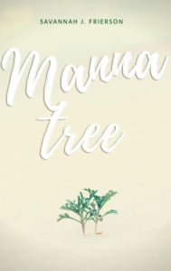 Title: Manna Tree, Author: Savannah J. Frierson