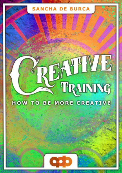 Creative Training: How to be More Creative by Sancha de Burca