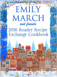 Title: Emily March and Friends 2016 Reader Recipe Exchange Cookbook, Author: Emily March