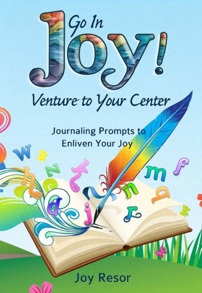 Go In Joy! Venture to Your Center