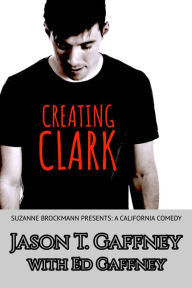 Title: Creating Clark, Author: Jason T. Gaffney