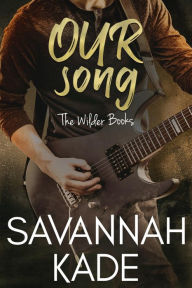 Title: Our Song: A Steamy Friends to Lovers Rockstar Romance, Author: Savannah Kade