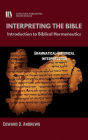 INTERPRETING THE BIBLE: Introduction to Biblical Hermeneutics