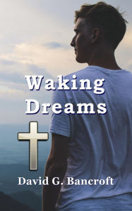 Title: Waking Dreams, Author: David G. Bancroft