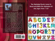 Title: The Alphabet Book: Learn to Read and Write the Alphabet at any age: From 1-101, Author: Keith G. Laufenberg