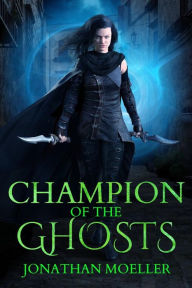 Title: Champion of the Ghosts, Author: Jonathan Moeller