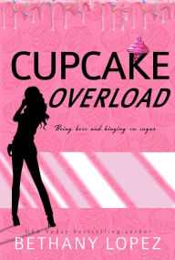 Title: Cupcake Overload, Author: Bethany Lopez
