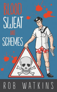 Title: Blood, Sweat and Schemes, Author: Rob Watkins