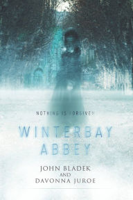 Title: Winterbay Abbey: A Ghost Story, Author: John Bladek