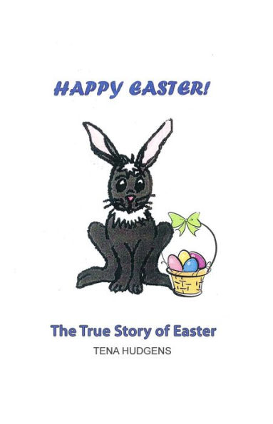 Happy Easter! The True Story of Easter