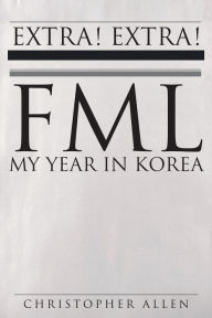 Title: FML- My Year in Korea, Author: Christopher Allen