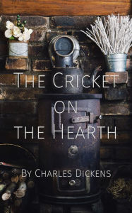 Title: The Cricket on the Hearth, Author: Charles Dickens