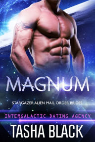 Title: Magnum: Stargazer Alien Mail Order Brides #3 (Intergalactic Dating Agency), Author: Tasha Black