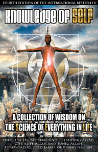 Title: Knowledge of Self: A Collection of Wisdom on the Science of Everything in Life, Author: Supreme Understanding