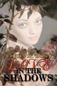 Title: Love in the Shadows, Author: Linda H. Bost